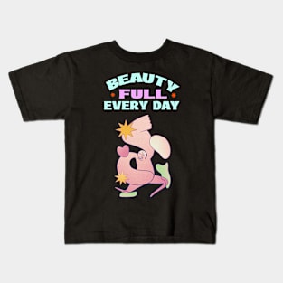 beauty full every day Kids T-Shirt